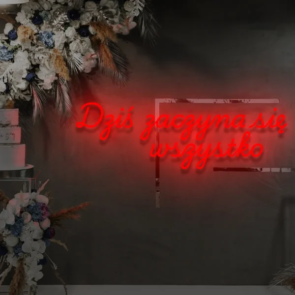 Czerwony neon LED napis Dziś zaczyna się wszystko dekoracja sali