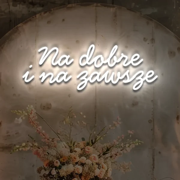 Biały neon LED napis Na dobre i na zawsze elegancka dekoracja weselna