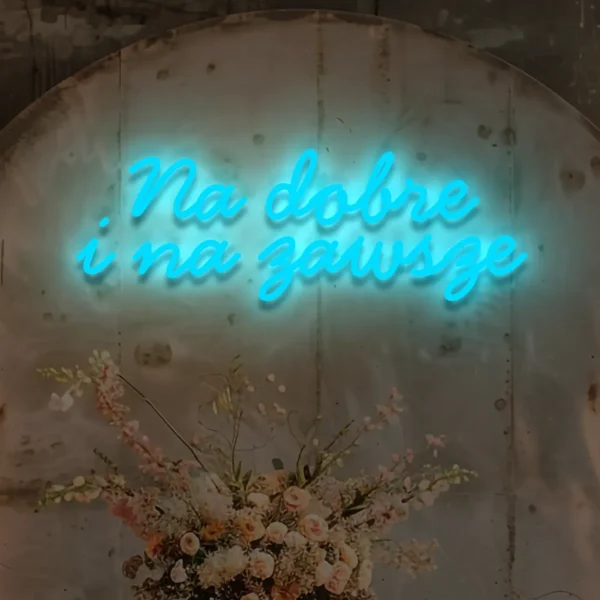 Niebieski neon LED napis Na dobre i na zawsze nowoczesna dekoracja ścienna