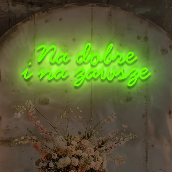 Zielony neon LED napis Na dobre i na zawsze dekoracja weselna i ścienna