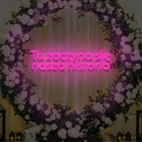 Różowy neon LED napis Tu zaczyna się nasza historia stylowa dekoracja ślubna
