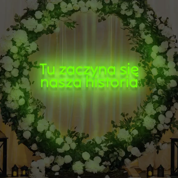 Zielony neon LED napis Tu zaczyna się nasza historia świeża dekoracja weselna
