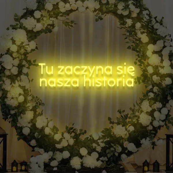 Żółty neon LED napis Tu zaczyna się nasza historia jasna dekoracja ślubna